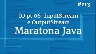 Curso Java Completo  Aula 113 IO pt 06 InputStream e OutputStream [upl. by Fayth]