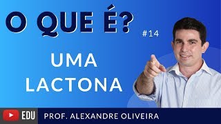 O que é uma Lactona Tudo que você precisa saber sobre os ésteres cíclicos [upl. by Bakerman]