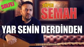 SEMAH SOLFEJ quotYAR SENİN DERDİNDENquotNASIL ÇALINIR [upl. by Ecnahoy]