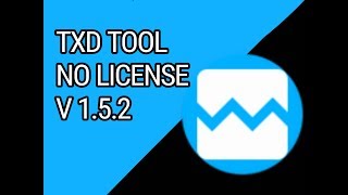 TXD TOOL NO LICENSE DOWNLOAD [upl. by Yelra]