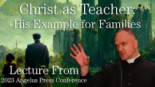 Rev Fr Davide Pagliarani  Christ as Teacher His Example for Families  Angelus Press Conference [upl. by Wehrle]