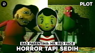 PLOT Game Horror Yang Menyentuh Hati  Bad Parenting Mr Red Face [upl. by Ettelracs]