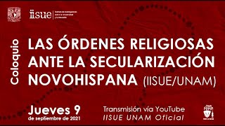 Coloquio Las órdenes religiosas ante la secularización novohispana [upl. by Ciri]