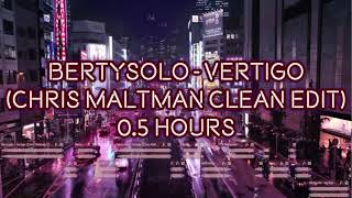 Bertysolo  Vertigo Chris Maltman Clean Edit 30ти минутная версия [upl. by Lunetta]