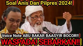 SEBARKAN VOICE NOTE ABU BAKAR BAASYIR BOCOR SOAL ANIS DAN PILPRES 2024 B4HAYAA [upl. by Yate]