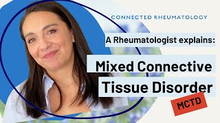 A Rheumatologist Explains Mixed Connected Tissue Disorder [upl. by Eseerehc]