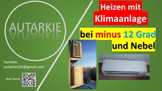 Hardcore Heizen mit Klima bei MINUS 12 Grad und NEBEL  Autarkie  Folge 206 [upl. by Ytram405]