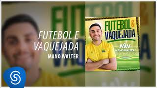 Mano Walter  Futebol e Vaquejada Áudio Oficial [upl. by Athalla]