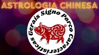 PORCO Astrologia chinesa CARACTERÍSTICAS GERAIS [upl. by Arihs]