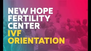 New Hope Fertility Center IVF ORIENTATION [upl. by Savory]