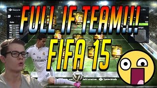 FIFA 15 ULTIMATE TEAM  KOMPLETTES IF TEAM FACECAM IHR BAUT ICH SPIELE FULL IF TEAM 1 [upl. by Ecirtram]